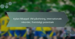 Kylian Mbappé: VM-påvirkning, internationale rekorder, fremtidigt potentiale