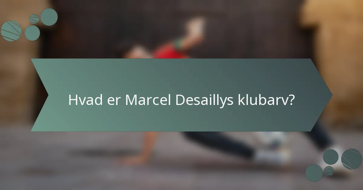Hvad er Marcel Desaillys klubarv?