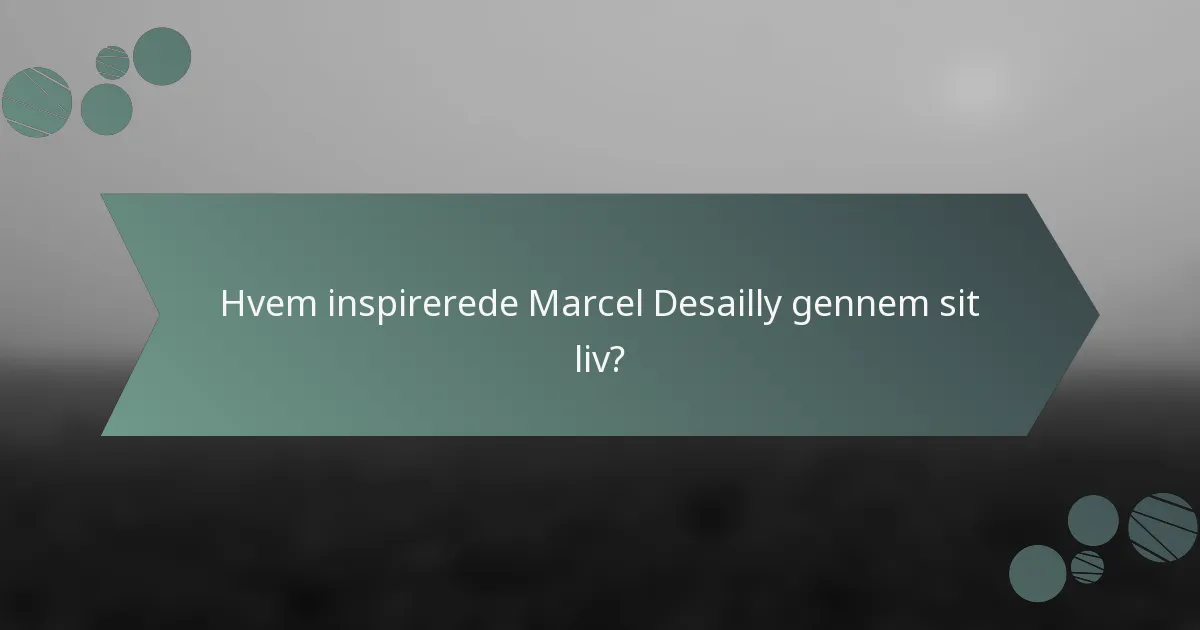 Hvem inspirerede Marcel Desailly gennem sit liv?