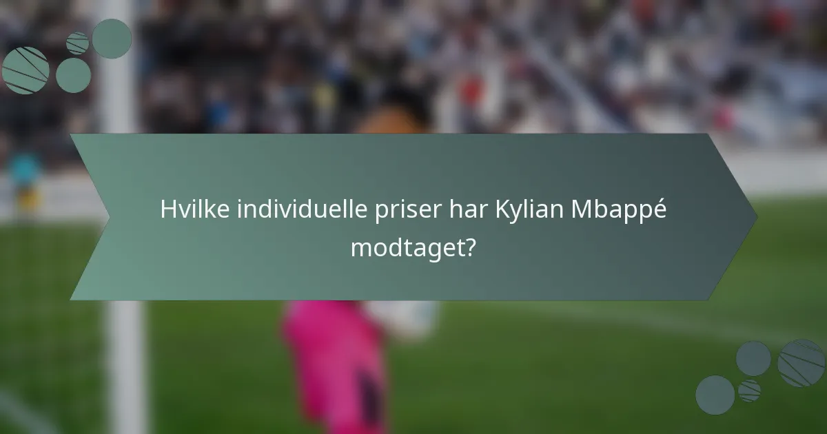 Hvilke individuelle priser har Kylian Mbappé modtaget?