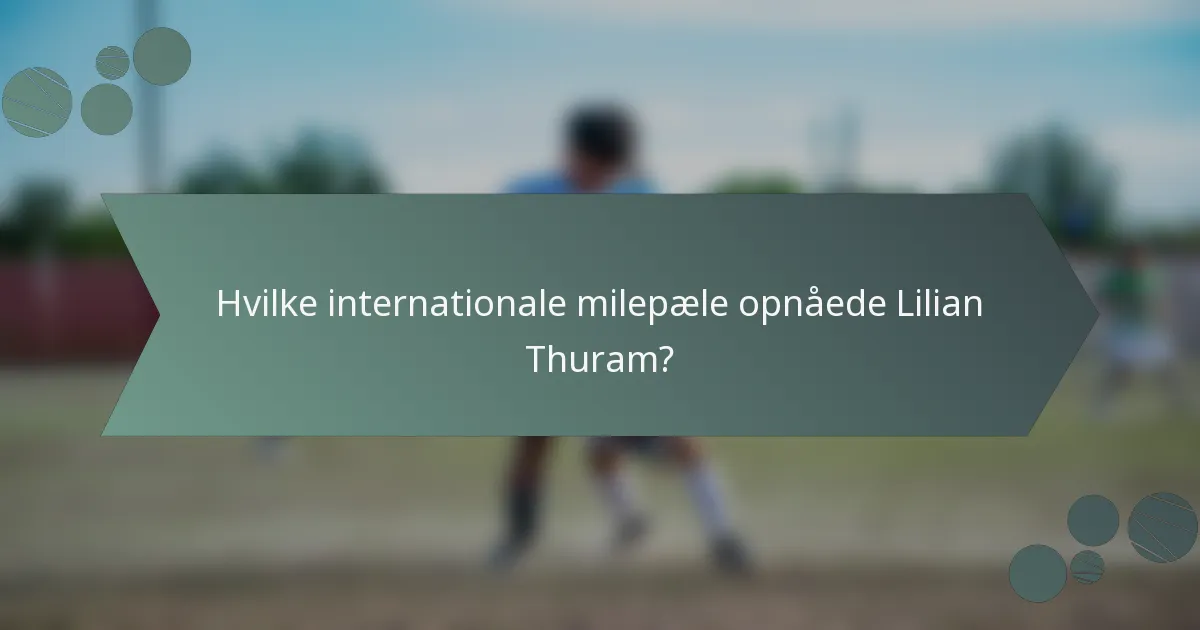 Hvilke internationale milepæle opnåede Lilian Thuram?