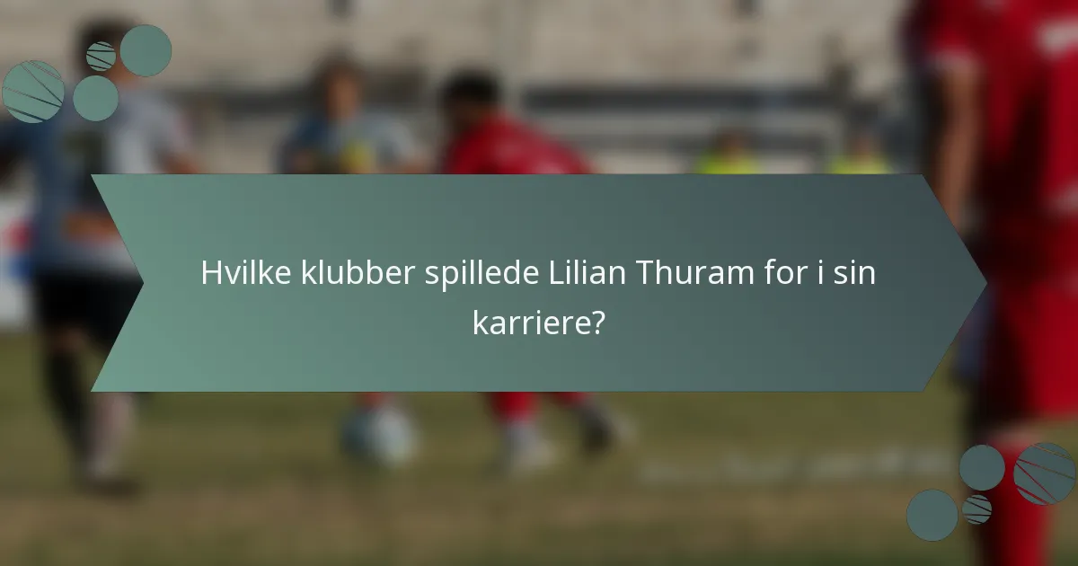 Hvilke klubber spillede Lilian Thuram for i sin karriere?