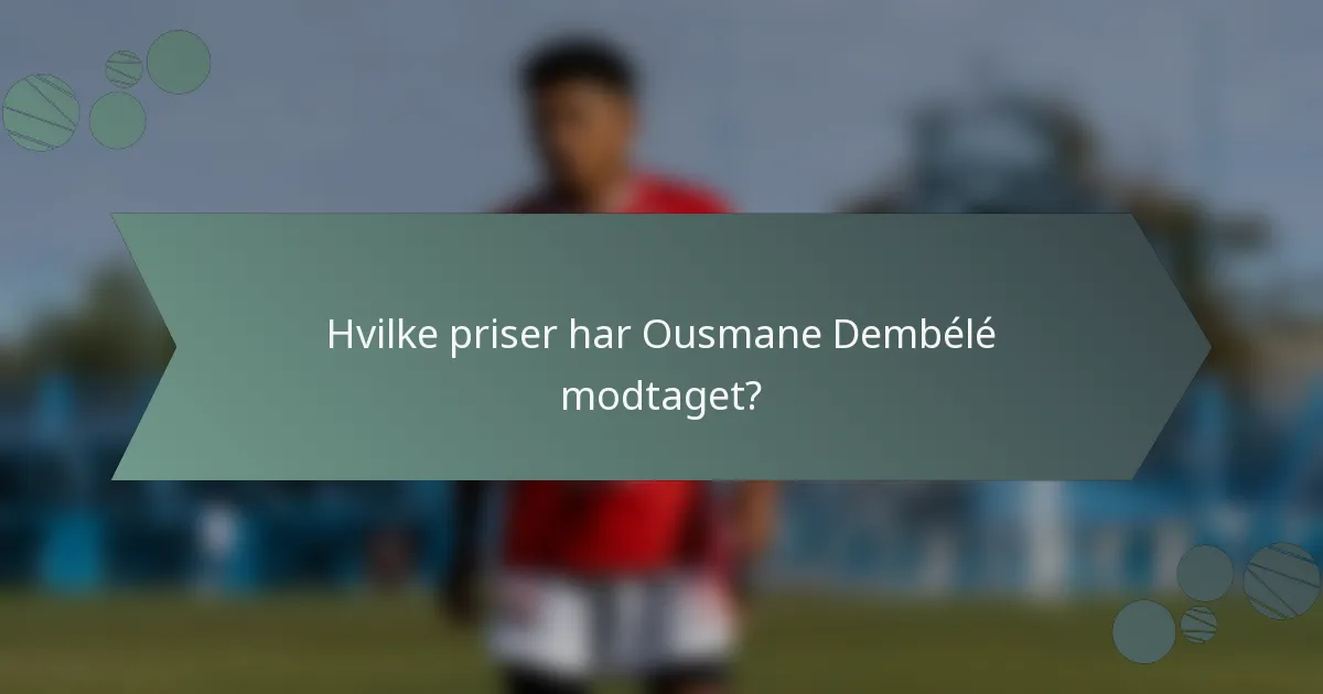 Hvilke priser har Ousmane Dembélé modtaget?