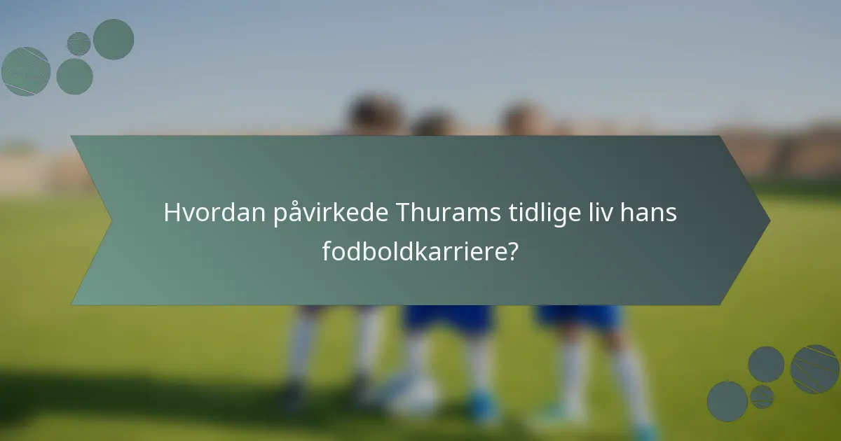 Hvordan påvirkede Thurams tidlige liv hans fodboldkarriere?