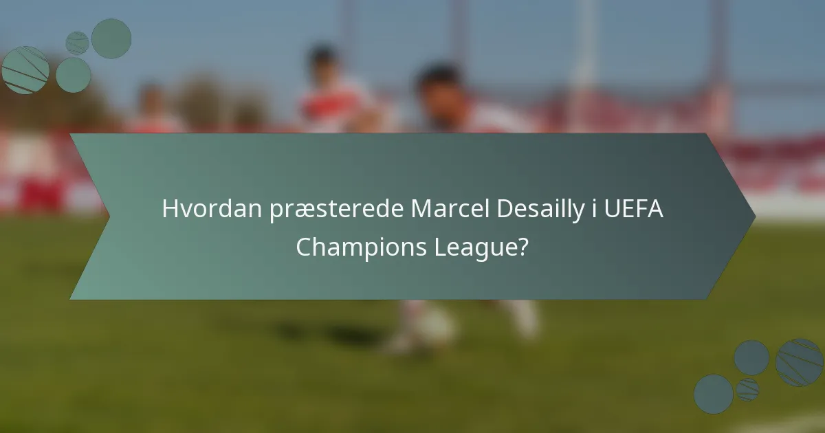 Hvordan præsterede Marcel Desailly i UEFA Champions League?