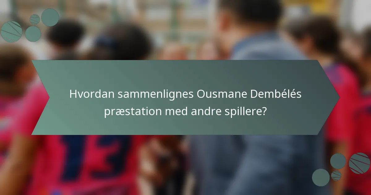 Hvordan sammenlignes Ousmane Dembélés præstation med andre spillere?